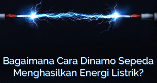 Bagaimana Cara Dinamo Sepeda Menghasilkan Energi Listrik?