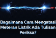 Bagaimana Cara Mengatasi Meteran Listrik Ada Tulisan Periksa?