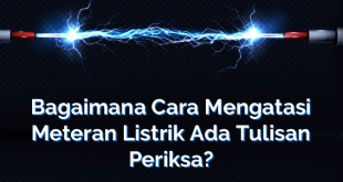 Bagaimana Cara Mengatasi Meteran Listrik Ada Tulisan Periksa?