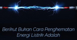 Berikut Bukan Cara Penghematan Energi Listrik Adalah