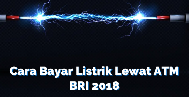 Cara Bayar Listrik Lewat ATM BRI 2018