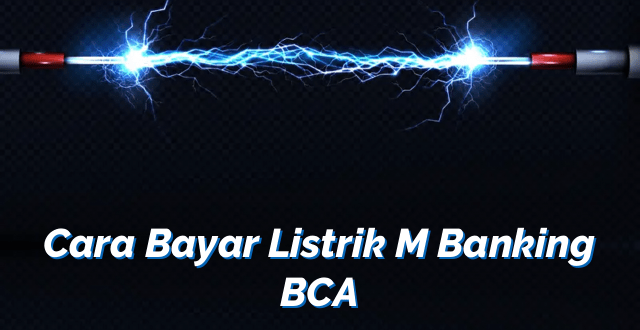 Cara Bayar Listrik M Banking BCA