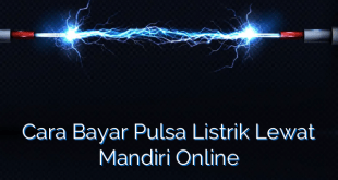 Cara Bayar Pulsa Listrik Lewat Mandiri Online