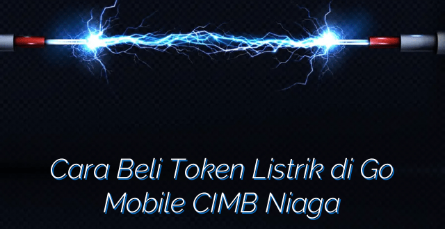 Cara Beli Token Listrik di Go Mobile CIMB Niaga