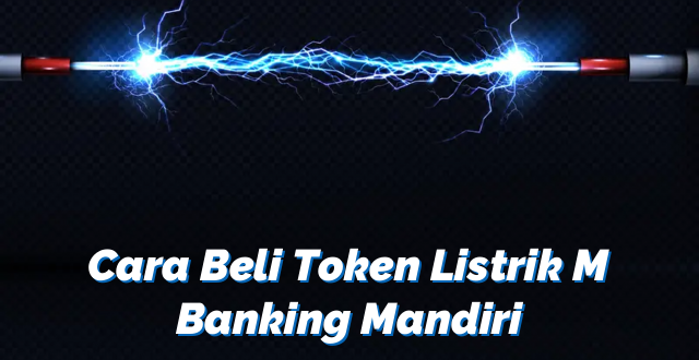 Cara Beli Token Listrik M Banking Mandiri