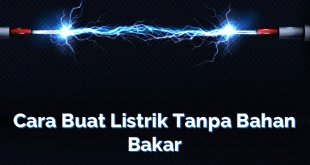 Cara Buat Listrik Tanpa Bahan Bakar