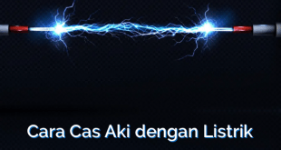 Cara Cas Aki dengan Listrik