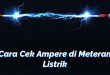 Cara Cek Ampere di Meteran Listrik