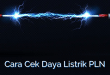 Cara Cek Daya Listrik PLN