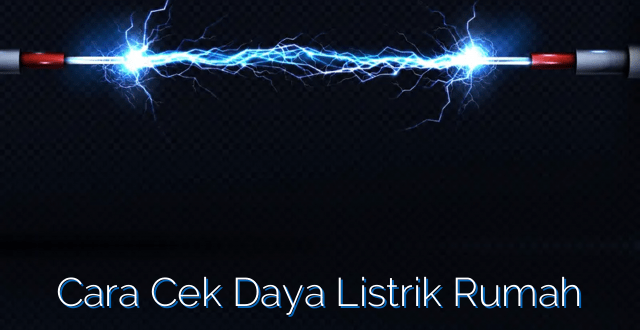 Cara Cek Daya Listrik Rumah