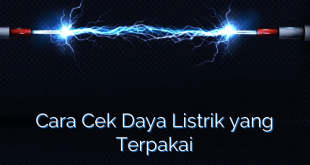 Cara Cek Daya Listrik yang Terpakai