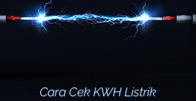 Cara Cek KWH Listrik