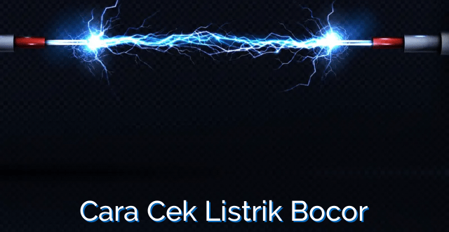 Cara Cek Listrik Bocor