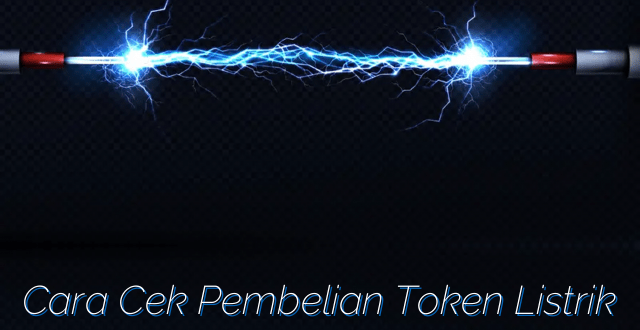 Cara Cek Pembelian Token Listrik