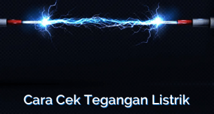 Cara Cek Tegangan Listrik