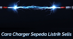 Cara Charger Sepeda Listrik Selis