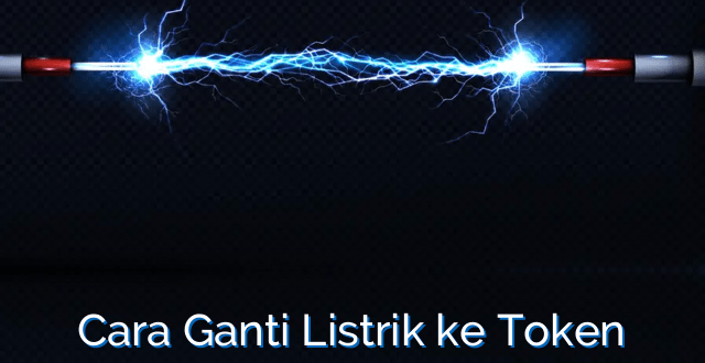 Cara Ganti Listrik ke Token