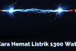 Cara Hemat Listrik 1300 Watt