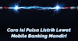 Cara Isi Pulsa Listrik Lewat Mobile Banking Mandiri