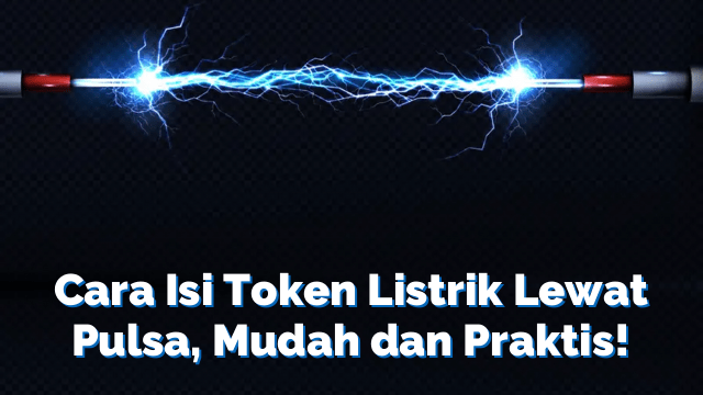 Cara Isi Token Listrik Lewat Pulsa Mudah Dan Praktis Service Panggil Nusantara