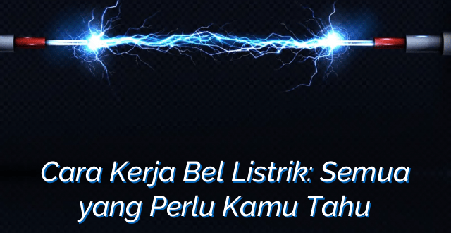 Cara Kerja Bel Listrik: Semua yang Perlu Kamu Tahu