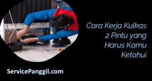 Cara Kerja Kulkas 2 Pintu yang Harus Kamu Ketahui