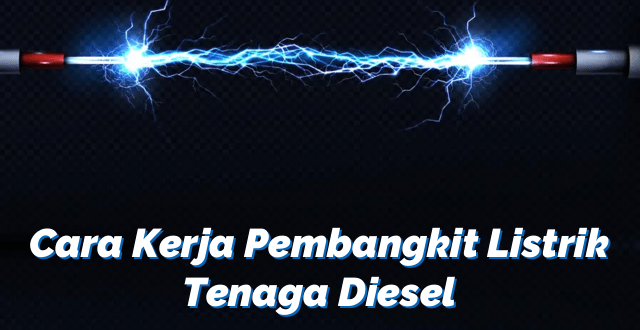 Cara Kerja Pembangkit Listrik Tenaga Diesel