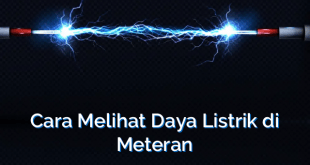 Cara Melihat Daya Listrik di Meteran