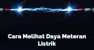 Cara Melihat Daya Meteran Listrik