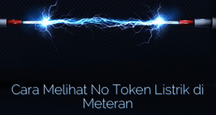 Cara Melihat No Token Listrik di Meteran