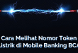 Cara Melihat Nomor Token Listrik di Mobile Banking BCA