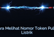 Cara Melihat Nomor Token Pulsa Listrik