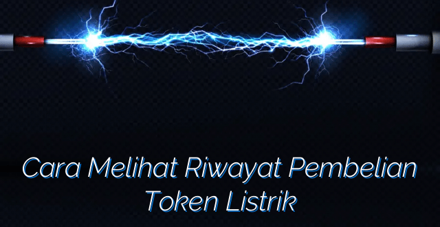 Cara Melihat Riwayat Pembelian Token Listrik