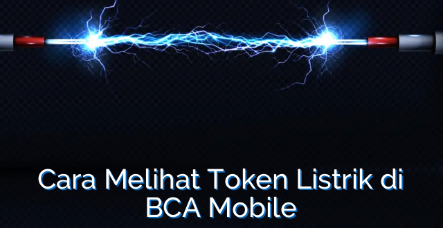 Cara Melihat Token Listrik di BCA Mobile