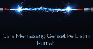 Cara Memasang Genset ke Listrik Rumah