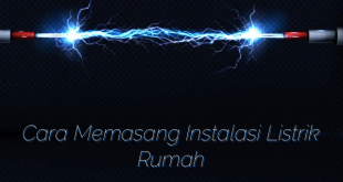 Cara Memasang Instalasi Listrik Rumah