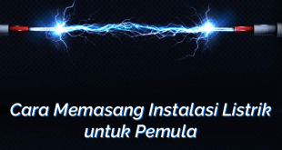 Cara Memasang Instalasi Listrik untuk Pemula