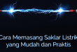 Cara Memasang Saklar Listrik yang Mudah dan Praktis