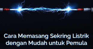 Cara Memasang Sekring Listrik dengan Mudah untuk Pemula