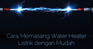 Cara Memasang Water Heater Listrik dengan Mudah