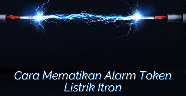 Cara Mematikan Alarm Token Listrik Itron