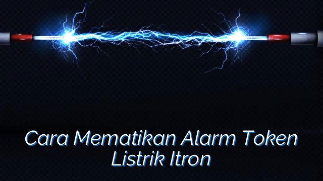 Cara Mematikan Alarm Token Listrik Itron | Service Panggil Nusantara