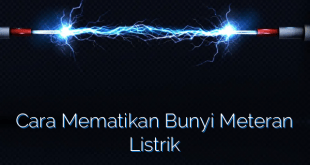 Cara Mematikan Bunyi Meteran Listrik