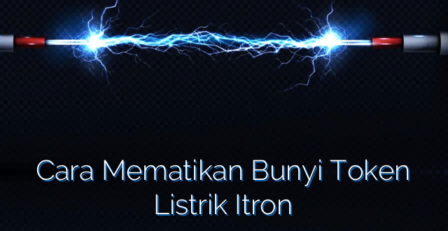 Cara Mematikan Bunyi Token Listrik Itron