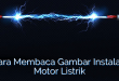 Cara Membaca Gambar Instalasi Motor Listrik