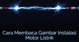 Cara Membaca Gambar Instalasi Motor Listrik