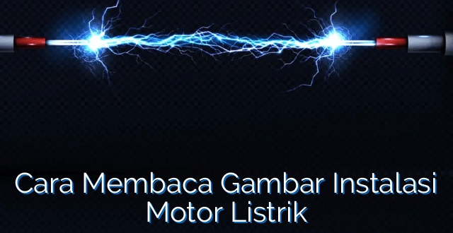 Cara Membaca Gambar Instalasi Motor Listrik Service Panggil Nusantara