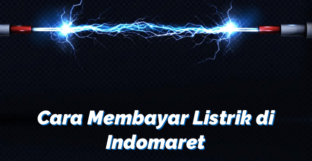 Cara Membayar Listrik di Indomaret