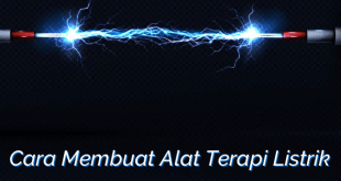 Cara Membuat Alat Terapi Listrik