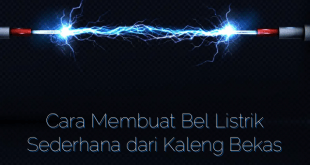 Cara Membuat Bel Listrik Sederhana dari Kaleng Bekas